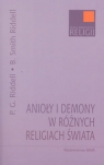 Anioły i demony w różnych religiach świata Riddell Peter, Smith Riddell Beverly