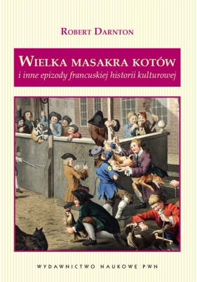 Wielka masakra kotów - Darnton Robert