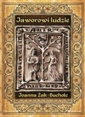 Jaworowi ludzie. Rzecz o czasach Bolka II świdnickiego - Joanna Żak-Bucholc