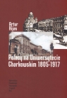 Polacy na Uniwersytecie Charkowskim 1805-1917 Kijas Artur