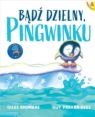 Bądź dzielny, pingwinku Giles Andreae, il. Guy Parker-Rees