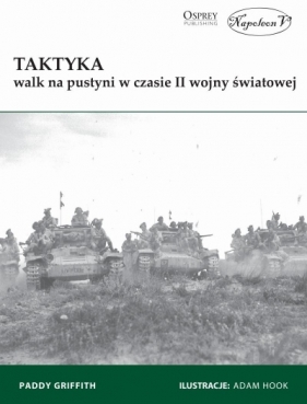 Taktyka walk na pustyni w czasie II wojny światowej - Paddy Griffith