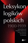 Lerksykon logików polskich 1900-1939 Dąbrowski Andrzej, Hoły-Łuczaj Magdalena, Schumann Andrew, Szocik Konrad, Woleński Jan