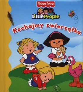 Little People. Kochajmy zwierzątka - Anna Wiśniewska