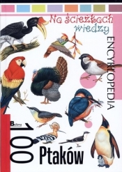 Na ścieżkach wiedzy. 100 ptaków - Praca zbiorowa