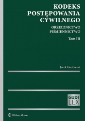 Kodeks postępowania cywilnego. Orzecznictwo, piśmiennictwo. Tom 3 - Jacek Gudowski