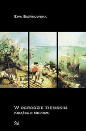 W ogrodzie ziemskim - Ewa Bieńkowska