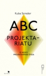  ABC projektariatu. O nędzy projektowanego życia