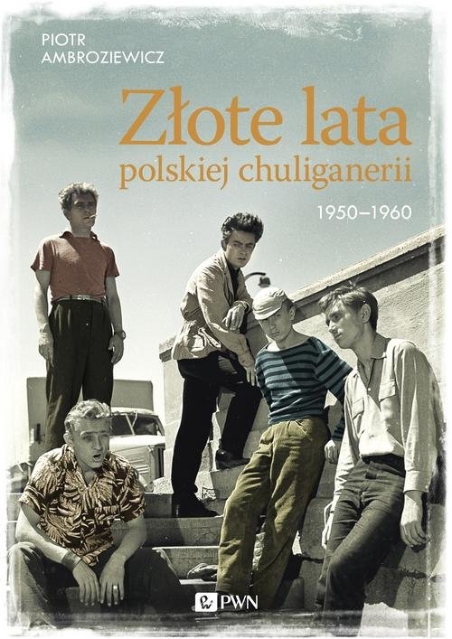 Złote lata polskiej chuliganerii. 1950-1960