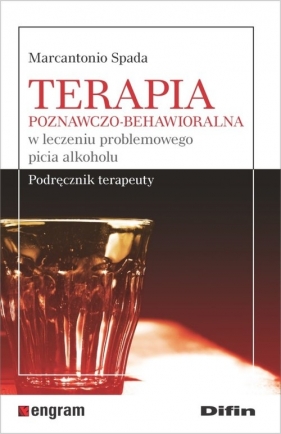 Terapia poznawczo-behawioralna w leczeniu problemowego picia alkoholu - Spada Marcantonio
