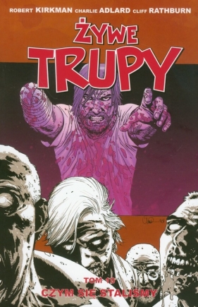 Żywe trupy tom 10 - Kirkman Robert, Adlard Charlie, Rathburn Cliff