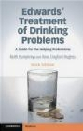 Edwards' Treatment of Drinking Problems Anne Lingford-Hughes, Keith Humphreys