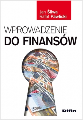 Wprowadzenie do finansów - Śliwa Jan, Pawlicki Rafał<br />