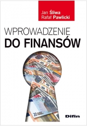 Wprowadzenie do finansów - Śliwa Jan, Pawlicki Rafał<br />