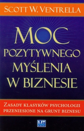 Moc pozytywnego myślenia w biznesie - Ventrella Scott W.