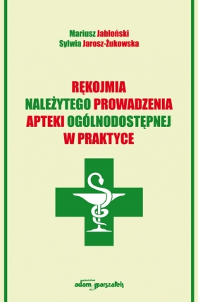 Rękojmia należytego prowadzenia apteki ogólnodostępnej w praktyce - Mariusz Jabłoński, Sylwia Jarosz-Żukowska