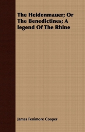 The Heidenmauer; Or the Benedictines; A Legend of the Rhine