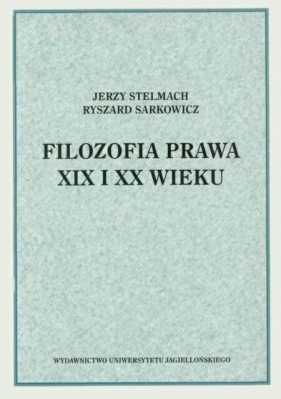 Filozofia prawa XIX i XX wieku - Jerzy Stelmach, Ryszard Sarkowicz
