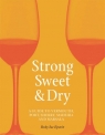 Strong, Sweet and Dry A Guide to Vermouth, Port, Sherry, Madeira and Becky Sue Epstein