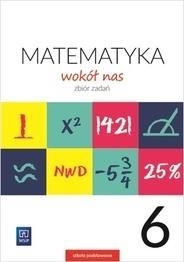 Matematyka wokół nas. Zbiór zadań. Klasa 6. Szkoła podstawowa