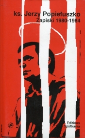Ks. Jerzy Popiełuszko Zapiski 1980-1984