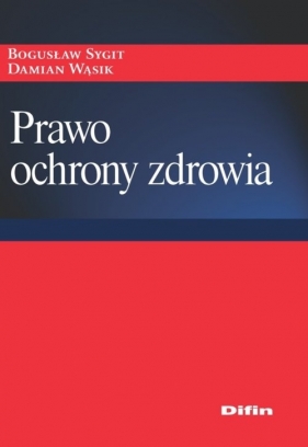 Prawo ochrony zdrowia - Bogusław Sygit, Damian Wąsik