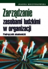 Zarządzanie zasobami ludzkimi w organizacji Podręcznik akademicki Joanna M. Moczydłowska