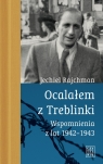 Ocalałem z Treblinki Wspomnienia lat 1942-1943 Rajchman Jechiel