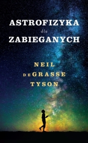 Astrofizyka dla zabieganych - Neil deGrasse Tyson