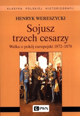 Sojusz trzech cesarzy. - Henryk Wereszycki