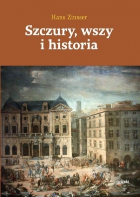 Szczury, wszy i historia - Hans Zinser