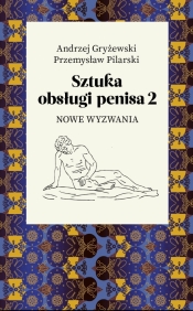 Sztuka obsługi penisa 2. Nowe wyzwania - Pilarski Przemysław, Gryżewski Andrzej