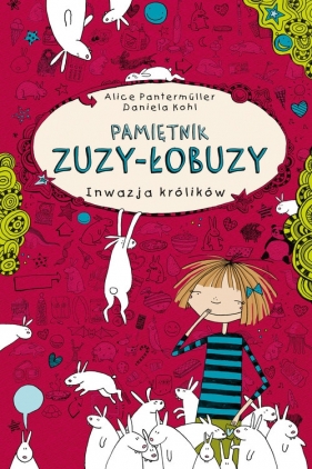 Pamiętnik Zuzy-Łobuzy. Inwazja królików - Alice Pantermüller