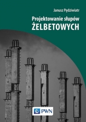 Projektowanie słupów żelbetowych - Janusz Pędziwiatr