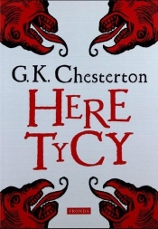 Heretycy - Gilbert Keith Chesterton