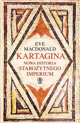 Kartagina. Nowa historia starożytnego imperium - Eve Macdonald