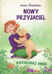 Pokochaj mnie. Nowy przyjaciel - Anna Śliwińska