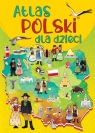 Atlas Polski dla dzieci Opracowanie zbiorowe