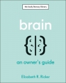 Brain. An Owner's Guide Elizabeth R. Ricker