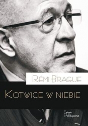 Kotwice w niebie - Rémi Brague