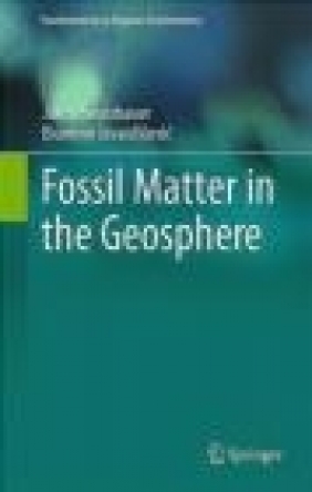 Fossil Matter in the Geosphere Branimir Jovancicevic, Jan Schwarzbauer