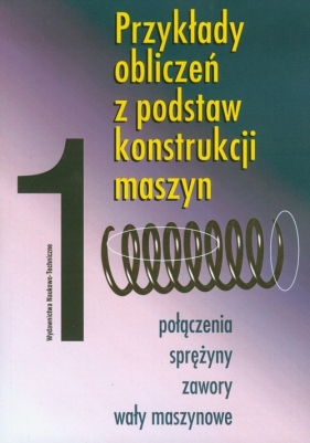 Przykłady obliczeń z podstaw konstrukcji maszyn t.1 - Eugeniusz Mazanek, Ludwik Kania, Andrzej Dziurski