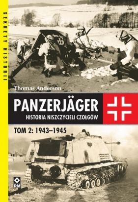 Panzerjager Historia niszczycieli czałgów Tom 2 1943-1945 - Anderson Thomas