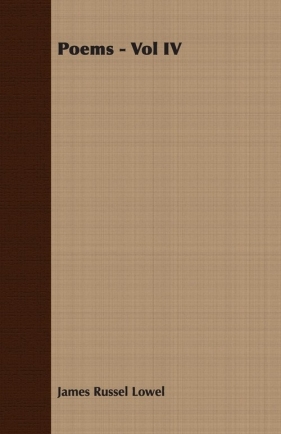 Poems - Vol IV - Lowel James Russel