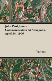 John Paul Jones - Commemoration At Annapolis, April 24, 1906