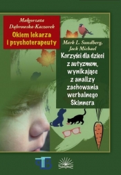 Okiem lekarza i psychoterap./Korzyści dla dzieci.. - Dąbrowska-Kaczorek Małgorzata, Mark L. Sundberg