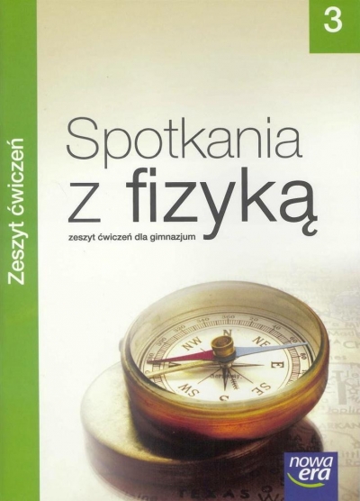 Spotkania z fizyką. Zeszyt ćwiczeń dla gimnazjum. Część 3.