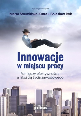 Innowacje w miejscu pracy - Marta Strumińska-Kutra, Bolesław Rok