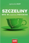 Szczeliny. Bóg w popękanej psychice Agnieszka Huf