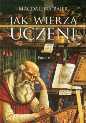 Jak wierzą uczeni - Bajer Magdalena